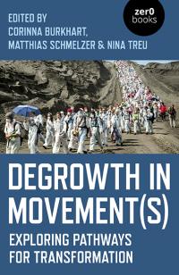 Degrowth in Movement(s) by Matthias Schmelzer, Corinna Burkhart, Nina Treu