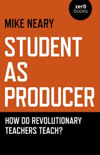 Student as Producer by Mike Neary