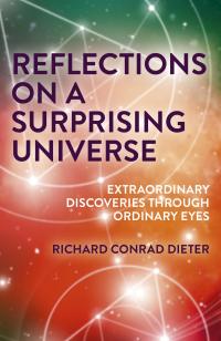 Reflections on a Surprising Universe by Richard Conrad Dieter