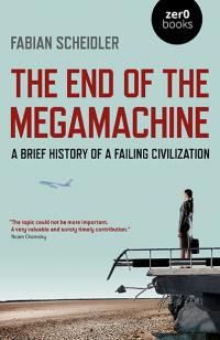 End of the Megamachine, The by Fabian Scheidler