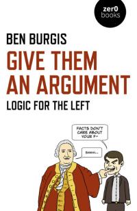 Give Them an Argument by Ben Burgis
