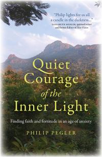Quiet Courage of the Inner Light  by Philip Pegler