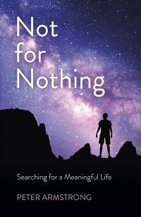 Not for Nothing by Peter William Armstrong