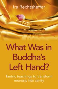 What Was in Buddha's Left Hand? by Ira Rechtshaffer