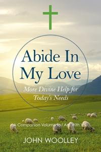 Abide In My Love by John Woolley