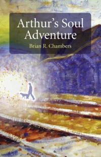 Arthur's Soul Adventure by Brian R. Chambers