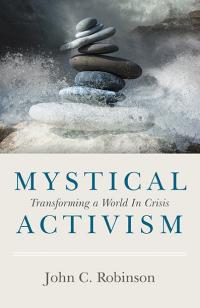 Mystical Activism by John C. Robinson