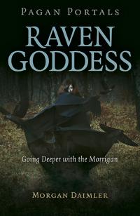 Pagan Portals - Raven Goddess by Morgan Daimler