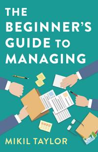 Beginner's Guide to Managing, The by Mikil Taylor