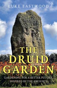 Druid Garden, The by Luke Eastwood
