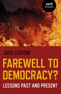 Farewell to Democracy? by Jack Luzkow