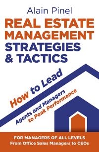 Real Estate Management Strategies & Tactics - How to lead agents and managers to peak performance by Alain Pinel