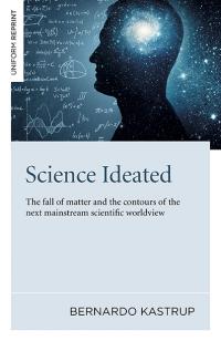 Science Ideated by Bernardo Kastrup