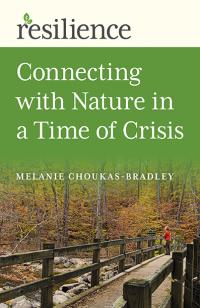 Resilience: Connecting with Nature in a Time of Crisis by Melanie  Choukas-Bradley