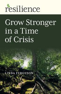 Resilience: Grow Stronger in a Time of Crisis by Linda Ferguson