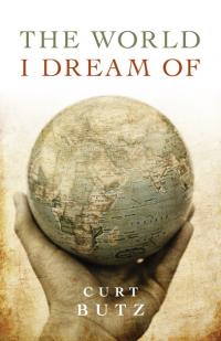 World I Dream Of, The by Curt Butz