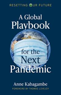 Resetting Our Future: A Global Playbook for the Next Pandemic by Anne  Kabagambe