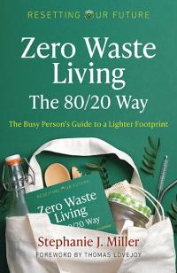 Resetting Our Future: Zero Waste Living, The 80/20 Way