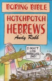 Boring Bible Series 1: Hotchpotch Hebrews by Andy Robb