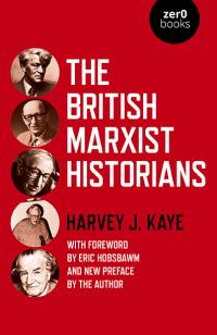 British Marxist Historians, The by Harvey J. Kaye