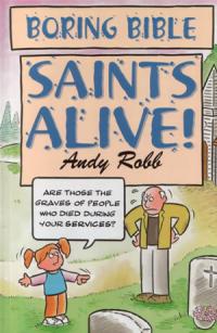 Boring Bible Series 2: Saints Alive by Andy Robb
