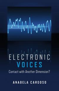 Electronic Voices: Contact with Another Dimension? by Anabela Cardoso