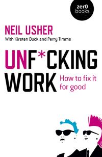 Unf*cking Work by Neil Usher