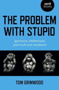 Problem with Stupid, The by Tom Grimwood