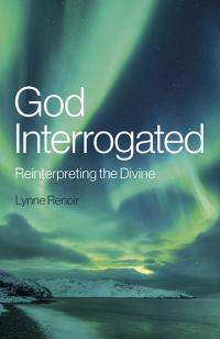 God Interrogated by Lynne Renoir