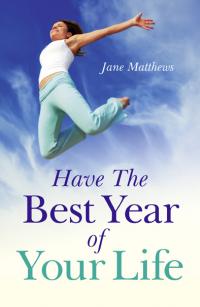 Have The Best Year of Your Life by Jane Matthews