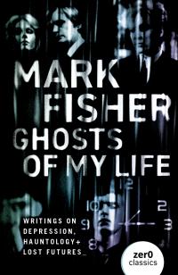 Ghosts of My Life by Mark Fisher