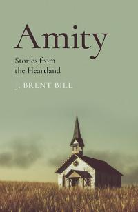 Amity by J. Brent Bill