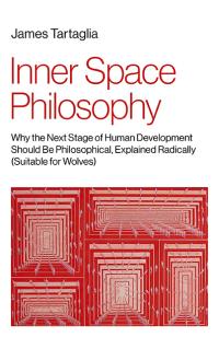 Inner Space Philosophy by James Tartaglia