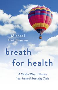 Breath for Health  by Michael D Hutchinson