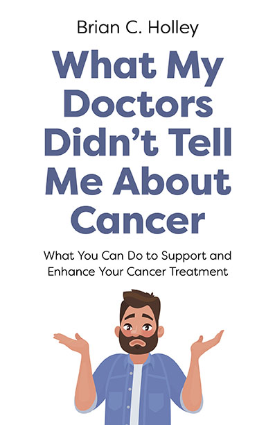 What My Doctors Didn't Tell Me About Cancer
