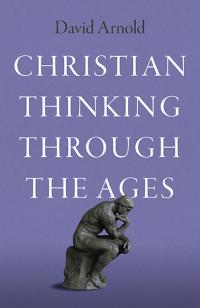 Christian Thinking through the Ages