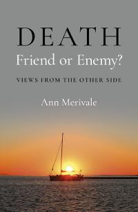 DEATH: Friend or Enemy? by Ann Merivale