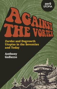 Against the Vortex by Anthony Galluzzo