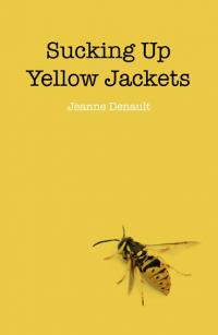 Sucking Up Yellow Jackets by Jeanne Denault