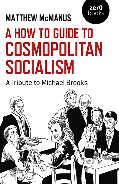 https://www.collectiveinkbooks.com/zer0-books/our-books/how-to-guide-cosmopolitan-socialism