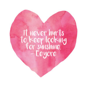 Eeyore Quote - It never hurts to keep looking for sunshine
